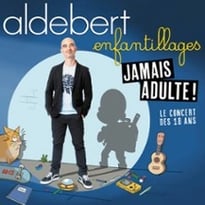 Aldebert: Enfantillages, Jamais Adultes!