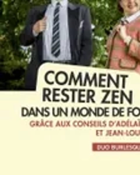 Comment Rester Zen dans un Monde de Fous ?