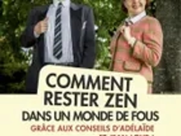Comment Rester Zen dans un Monde de Fous ?