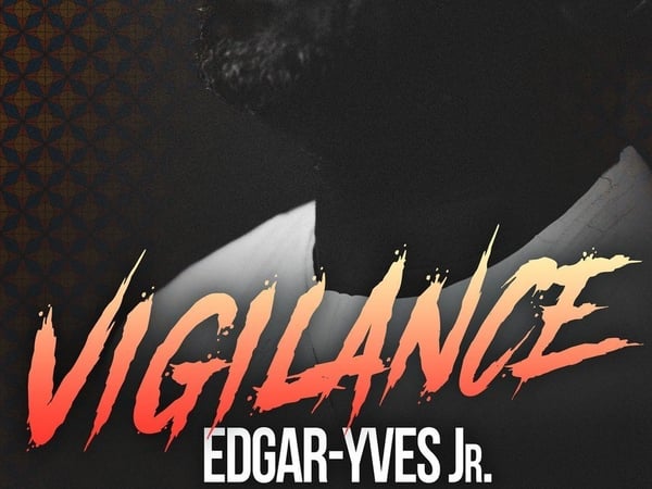 Edgar-Yves Jr., Vigilance